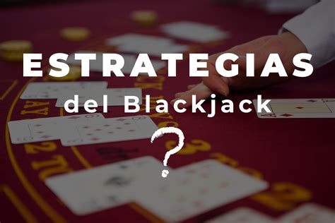 estrategias del blackjack|Estrategia del Blackjack .